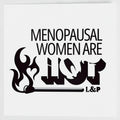 Greetings Card - Menopausal Women Are Hot