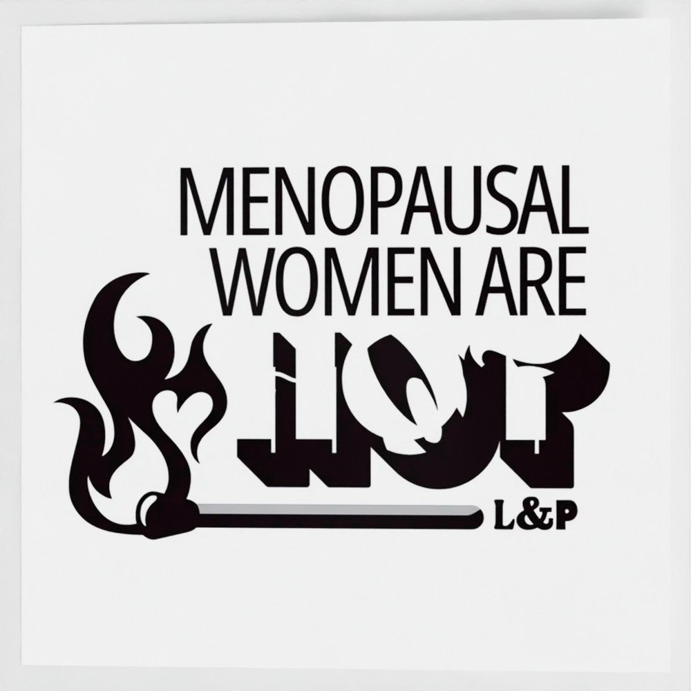 Greetings Card - Menopausal Women Are Hot